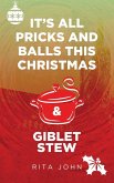 It's All Pricks And Balls This Christmas & Giblet Stew It's All Pricks And Balls This Christmas & Giblet Stew