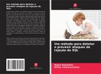 Um método para detetar e prevenir ataques de injeção de SQL Um método para detetar e prevenir ataques de injeção de SQL
