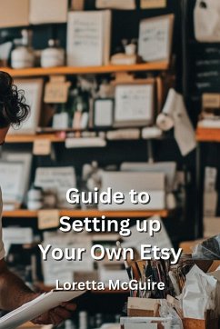 Guide to Setting up Your Own Etsy - McGuire, Loretta