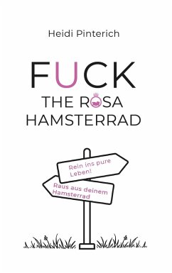 Fuck the rosa Hamsterrad - Pinterich, Heidi Fuck the rosa Hamsterrad - Pinterich, Heidi