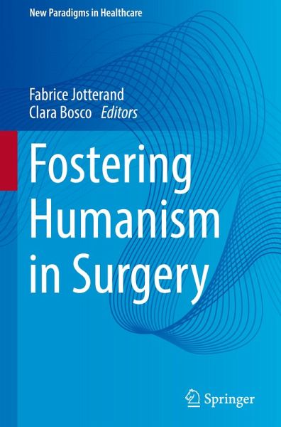 Fostering Humanism in Surgery Fostering Humanism in Surgery