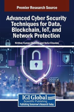 Advanced Cyber Security Techniques for Data, Blockchain, IoT, and Network Protection