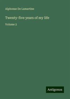 Twenty-five years of my life - De Lamartine, Alphonse