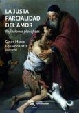 La justa parcialidad del amor. Reflexiones filosóficas La justa parcialidad del amor. Reflexiones filosóficas