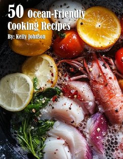 50 Ocean-Friendly Cooking Recipes - Johnson, Kelly