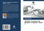 Idi Amin: Tyrannei und Diktatur in Uganda - Band 2