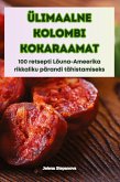 ÜLIMAALNE KOLOMBI KOKARAAMAT ÜLIMAALNE KOLOMBI KOKARAAMAT