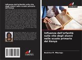 Influenza dell'orfanità sulla vita degli alunni nelle scuole primarie del Kenya Influenza dell'orfanità sulla vita degli alunni nelle scuole primarie del Kenya