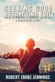 Seeking Good - Attracting Evil Seeking Good - Attracting Evil