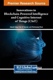 Innovations in Blockchain-Powered Intelligence and Cognitive Internet of Things (CIoT) Innovations in Blockchain-Powered Intelligence and Cognitive Internet of Things (CIoT)