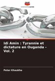 Idi Amin : Tyrannie et dictature en Ouganda - Vol. 2 Idi Amin : Tyrannie et dictature en Ouganda - Vol. 2