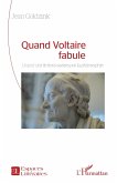 Quand Voltaire fabule Quand Voltaire fabule