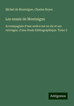 Les essais de Montaigne - Montaigne, Michel De; Royer, Charles