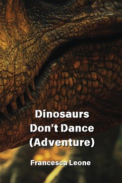 Dinosaurs Don't Dance (Adventure) - Leone, Francesca