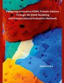 Designing Innovative HDAC Protein Inbitors Through 3D QSAR Modeling and Computational Evaluation Methods