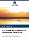 Staats- und Rechtsgeschichte der Republik Kasachstan Staats- und Rechtsgeschichte der Republik Kasachstan