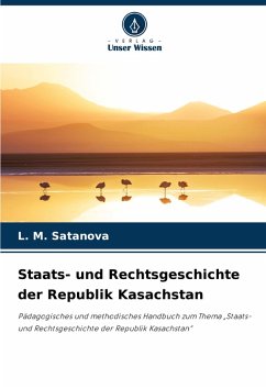 Staats- und Rechtsgeschichte der Republik Kasachstan - Satanova, L. M. Staats- und Rechtsgeschichte der Republik Kasachstan - Satanova, L. M.