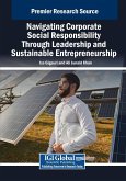 Navigating Corporate Social Responsibility Through Leadership and Sustainable Entrepreneurship Navigating Corporate Social Responsibility Through Leadership and Sustainable Entrepreneurship
