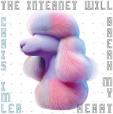 The Internet Will Break My Heart The Internet Will Break My Heart