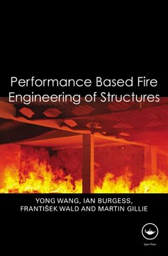 Performance-Based Fire Engineering of Structures (eBook, ePUB) - Wang, Yong; Burgess, Ian; Wald, Frantisek; Gillie, Martin