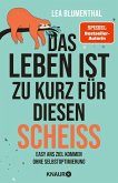 Das Leben ist zu kurz für diesen Scheiß   (Mängelexemplar) Das Leben ist zu kurz für diesen Scheiß   (Mängelexemplar)