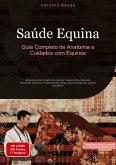 Saúde Equina: Guia Completo de Anatomia e Cuidados com Equinos Saúde Equina: Guia Completo de Anatomia e Cuidados com Equinos