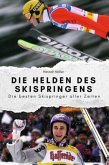 Die Helden des Skispringens - Das perfekte Geschenk für Männer und Frauen zu Weihnachten und Geburtstag Die Helden des Skispringens - Das perfekte Geschenk für Männer und Frauen zu Weihnachten und Geburtstag