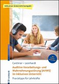 Auditive Verarbeitungs- und Wahrnehmungsstörung (AVWS) im inklusiven Unterricht Auditive Verarbeitungs- und Wahrnehmungsstörung (AVWS) im inklusiven Unterricht