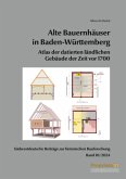 Südwestdeutsche Beiträge zur historischen Bauforschung / Alte Bauernhäuser in Baden-Württemberg / Südwestdeutsche Beiträge zur historischen Bauforschung 10 Südwestdeutsche Beiträge zur historischen Bauforschung / Alte Bauernhäuser in Baden-Württemberg / Südwestdeutsche Beiträge zur historischen Bauforschung 10