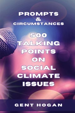 Prompts & Circumstances 500 Talking Points on Social Climate Issues - Hogan, Gent