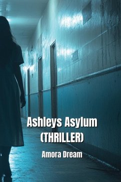 Ashleys Asylum (THRILLER) - Dream, Amora