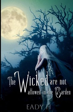 The Wicked are not Allowed in the Garden - H, Eady
