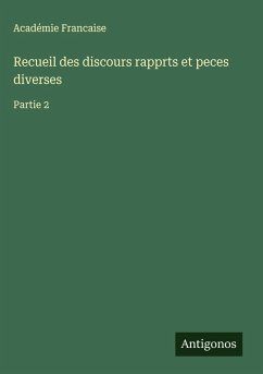 Recueil des discours rapprts et peces diverses - Académie Francaise