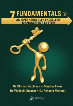 7 Fundamentals of an Operationally Excellent Management System (eBook, ePUB) - Lutchman, Chitram; Evans, Douglas; Shihab Ghanem Al Hashemi, Waddah; Maharaj, Rohanie