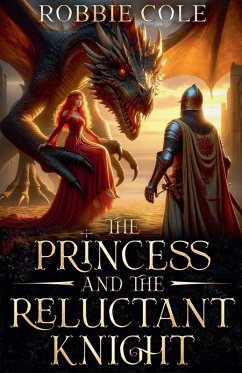 The Princess and The Reluctant Knight - Cole, Robbie