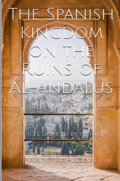 The Spanish Kingdom on the Ruins of Al-Andalus The Spanish Kingdom on the Ruins of Al-Andalus