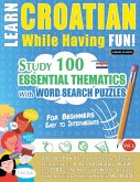 LEARN CROATIAN WHILE HAVING FUN! - FOR BEGINNERS LEARN CROATIAN WHILE HAVING FUN! - FOR BEGINNERS
