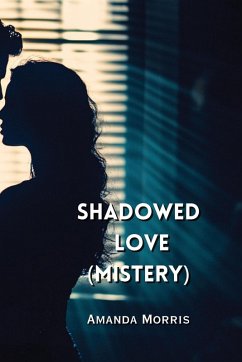 Shadowed Love (Mistery) - Morris, Amanda