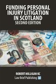 Funding Personal Injury Litigation in Scotland - Second Edition Funding Personal Injury Litigation in Scotland - Second Edition