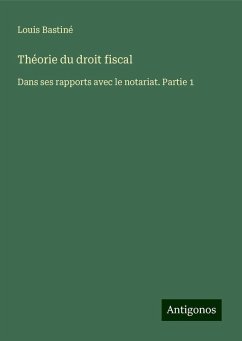 Théorie du droit fiscal - Bastiné, Louis