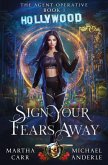 Sign Your Fears Away Sign Your Fears Away