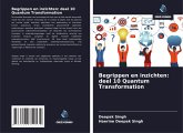 Begrippen en inzichten: deel 10 Quantum Transformation Begrippen en inzichten: deel 10 Quantum Transformation