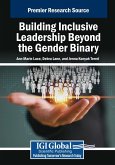 Building Inclusive Leadership Beyond the Gender Binary Building Inclusive Leadership Beyond the Gender Binary