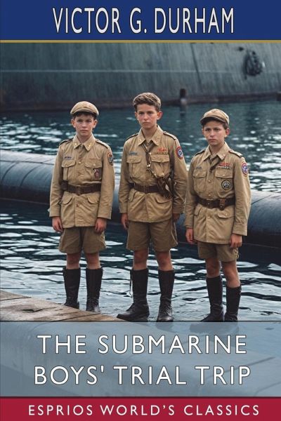 The Submarine Boys' Trial Trip (Esprios Classics) The Submarine Boys' Trial Trip (Esprios Classics)