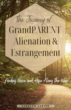 The Journey of Grandparent Alienation & Estrangement - Carter, Carolyn