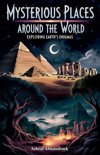 Mysterious Places Around the World Mysterious Places Around the World