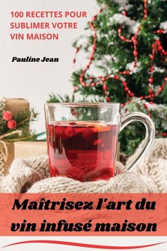 Maîtrisez l'art du vin infusé maison - Pauline Jean