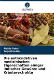 Die antioxidativen medizinischen Eigenschaften einiger indischer Gewürze und Kräuterextrakte Die antioxidativen medizinischen Eigenschaften einiger indischer Gewürze und Kräuterextrakte