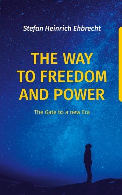 The Way to Freedom and Power - Ehbrecht, Stefan Heinrich