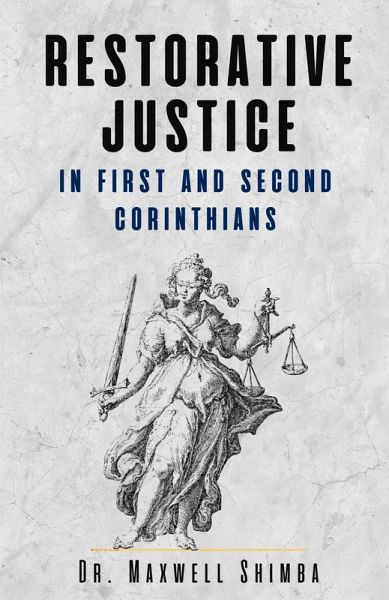 Restorative Justice in First and Second Corinthians Restorative Justice in First and Second Corinthians